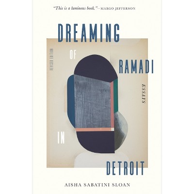 Dreaming of Ramadi in Detroit - by  Aisha Sabatini Sloan (Paperback)