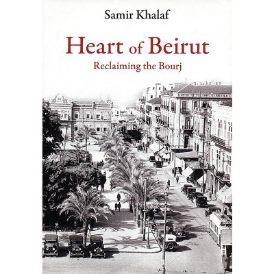 Heart of Beirut - by  Samir Khalaf (Paperback)