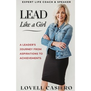 Lead Like a Girl - by  Lovell Casiero (Paperback) - 1 of 1