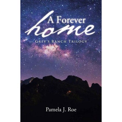 A Forever Home - by  Pamela J Roe (Paperback)