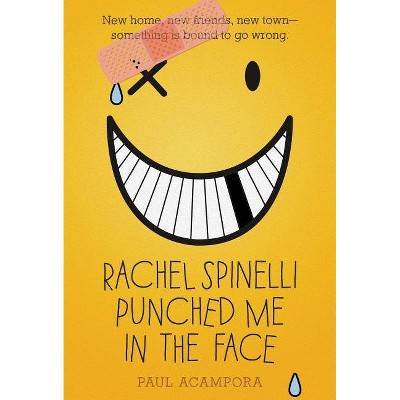 Rachel Spinelli Punched Me in the Face - by  Paul Acampora (Paperback)