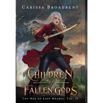 Children of Fallen Gods - by  Carissa Broadbent (Hardcover)