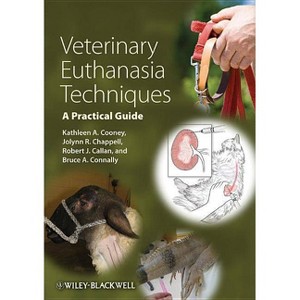 Veterinary Euthanasia Techniques - by  Kathleen A Cooney & Jolynn R Chappell & Robert J Callan & Bruce A Connally (Paperback) - 1 of 1