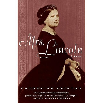 Mrs. Lincoln - by  Catherine Clinton (Paperback)