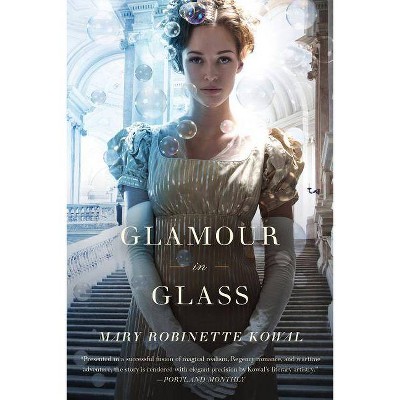 Glamour in Glass - (Glamourist Histories) by  Mary Robinette Kowal (Paperback)