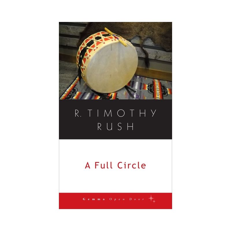 A Full Circle - (Gemma Open Door) by  R Timothy Rush (Paperback), 1 of 2