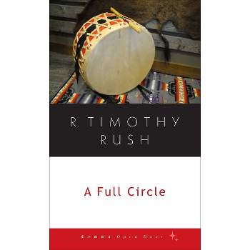 A Full Circle - (Gemma Open Door) by  R Timothy Rush (Paperback)