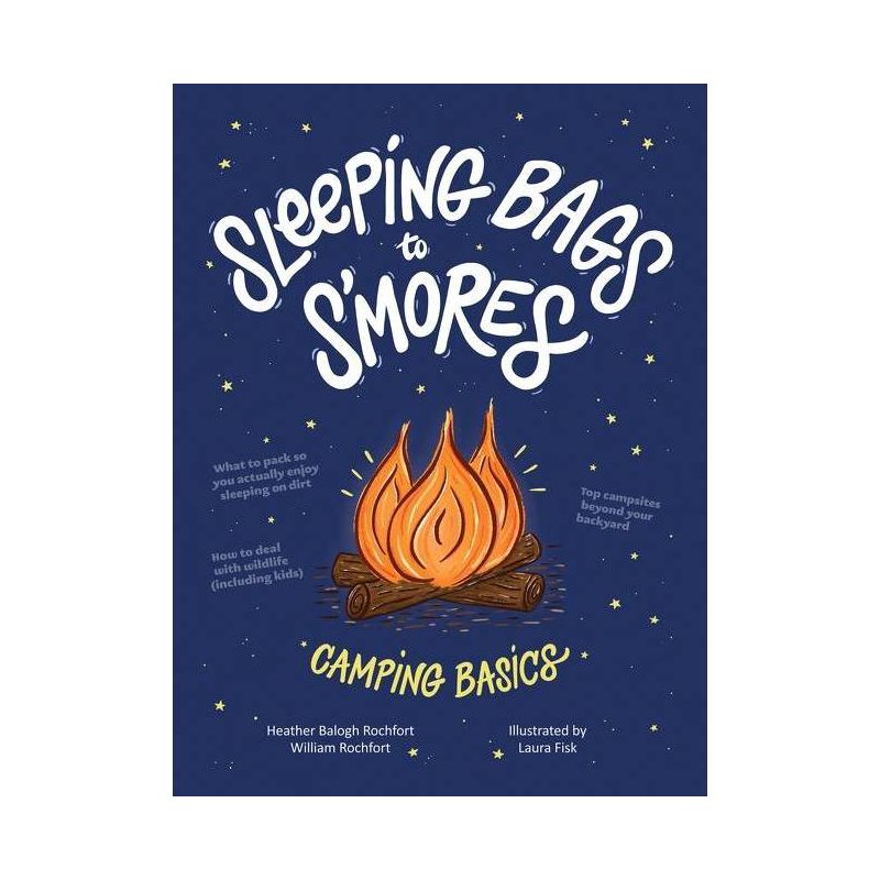 Sleeping Bags to s&#39;Mores - by Heather Balogh Rochfort &#38; William Rochfort (Paperback), 1 of 2