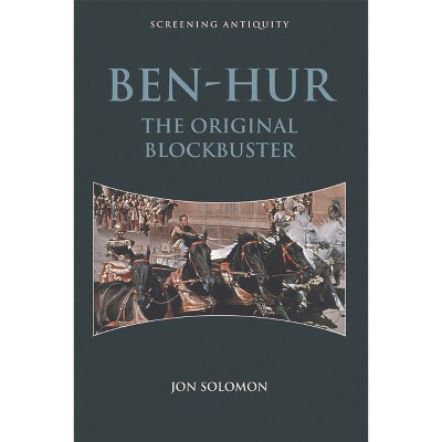 Ben-Hur - (Screening Antiquity) by  Jon Solomon (Paperback)