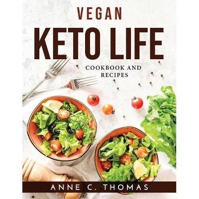 Vegan Keto Life - by  Anne C Thomas (Paperback)