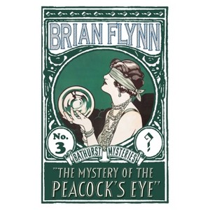 The Mystery of the Peacock's Eye - by  Brian Flynn (Paperback) - 1 of 1