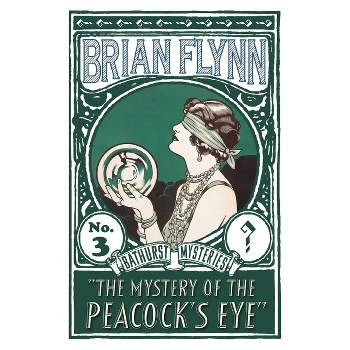 The Mystery of the Peacock's Eye - by  Brian Flynn (Paperback)