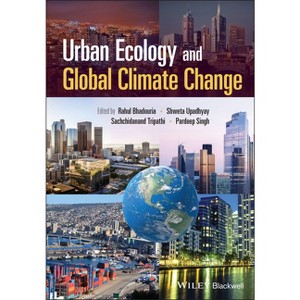 Urban Ecology and Global Climate Change - by  Rahul Bhadouria & Shweta Upadhyay & Sachchidanand Tripathi & Pardeep Singh (Hardcover) - 1 of 1