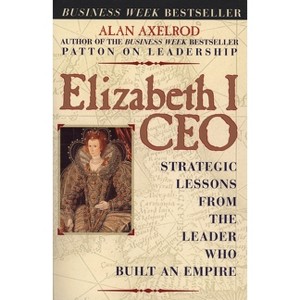Elizabeth I CEO - by  Alan Axelrod (Paperback) - 1 of 1
