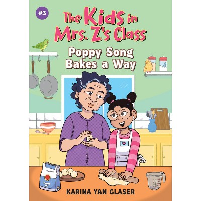 Poppy Song Bakes a Way (the Kids in Mrs. Z's Class #3) - (The Kids in Mrs. Z's Class) by Karina Glaser