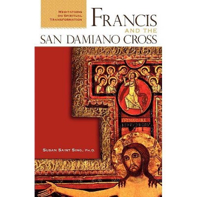 Francis and the San Damiano Cross - by  Susan Saint Sing (Paperback)