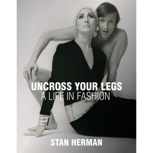 Uncross Your Legs - by  Stan Herman (Hardcover) - 1 of 1