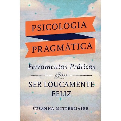 Psicologia Pragmática (Portuguese) - by  Susanna Mittermaier (Paperback)