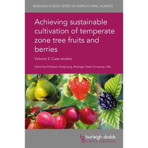 Achieving Sustainable Cultivation of Temperate Zone Tree Fruits and Berries Volume 2 - (Burleigh Dodds Agricultural Science) (Hardcover) - 1 of 1