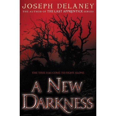 A New Darkness - by  Joseph Delaney (Hardcover)