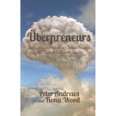 Uberpreneurs - by  Peter Andrews & Fiona Wood (Paperback)