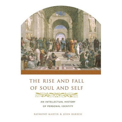 The Rise and Fall of Soul and Self - by  Raymond Martin & John Barresi (Paperback)