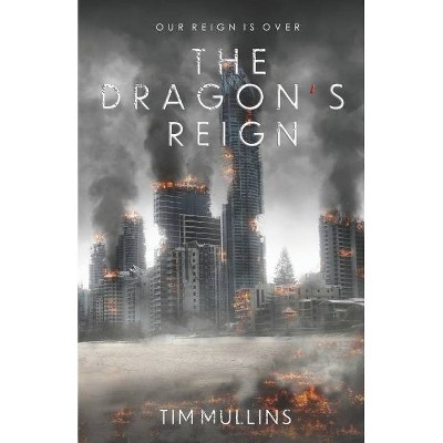 The Dragon's Reign - by  Tim Mullins (Paperback)