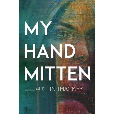 My Hand Mitten - by  Austin Thacker (Paperback)