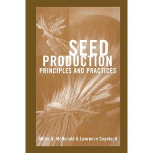 Seed Production - by  Miller F McDonald & L O Copeland (Paperback) - 1 of 1