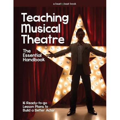 Teaching Musical Theatre - by  Denver Casado (Paperback)