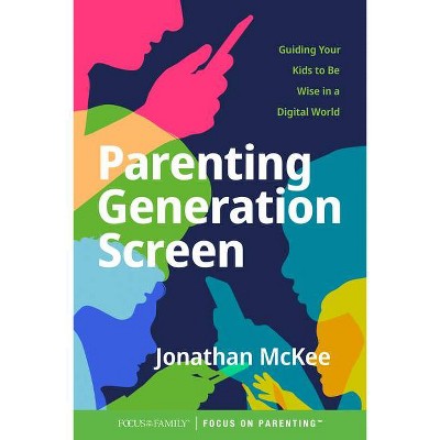 Parenting Generation Screen - by  Jonathan McKee (Paperback)