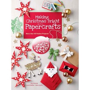 Making Christmas Bright with Papercrafts - (Dover Crafts: Origami & Papercrafts) by  Alice Hornecke & Dominik Meißner & Sabine Seyffert (Paperback) - 1 of 1