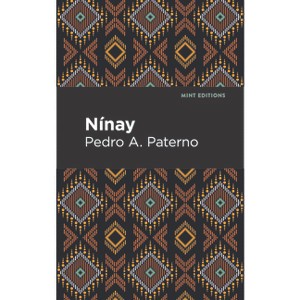 Nínay - (Mint Editions (Voices from Api)) by  Pedro A Paterno (Hardcover) - 1 of 1
