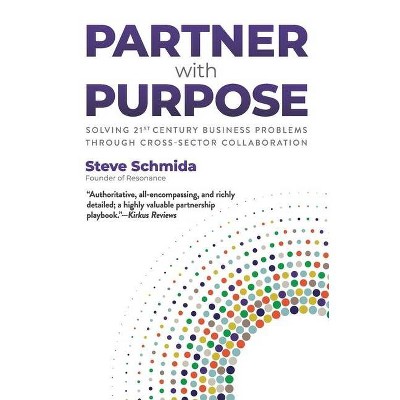 Partner with Purpose - by  Steve Schmida (Paperback)