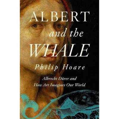 Albert and the Whale - by  Philip Hoare (Hardcover)