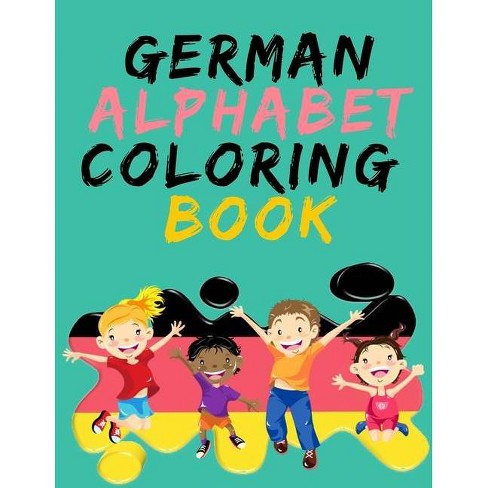 Download German Alphabet Coloring Book Stunning Educational Book Contains Coloring Pages With Letters Objects And Words Starting With Each Letters Of The Target