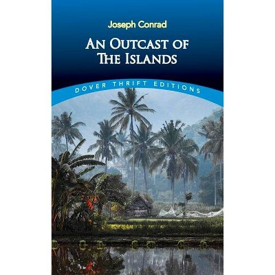 An Outcast of the Islands - (Dover Thrift Editions) by  Joseph Conrad (Paperback)