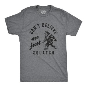 Mens Dont Believe Me Just Squatch T Shirt Funny Sarcastic Parody Sasquatch Tee For Guys - Crazy Dog Men's T Shirt - 1 of 4