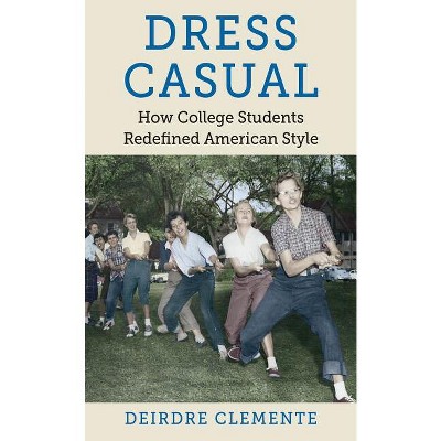Dress Casual - (Gender and American Culture) by  Deirdre Clemente (Paperback)