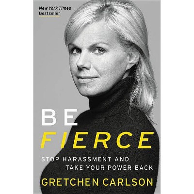 Be Fierce - by  Gretchen Carlson (Paperback)