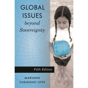 Global Issues beyond Sovereignty - 5th Edition by  Maryann Cusimano Love (Paperback) - 1 of 1