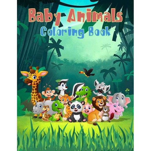 Baby Animals Coloring Book A Toddler Coloring Book With Fun Simple And Educational Coloring Pages By Artitude Positive Paperback Target