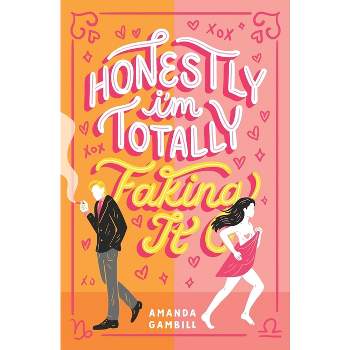Honestly, I'm Totally Faking It - by  Amanda Gambill (Paperback)