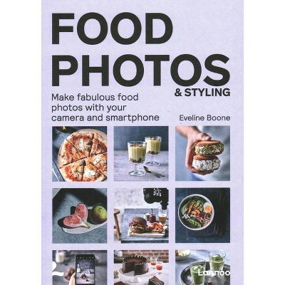 Food Photos & Styling - by  Eveline Boone (Paperback)