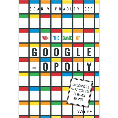Win the Game of Googleopoly - by  Sean V Bradley (Hardcover)
