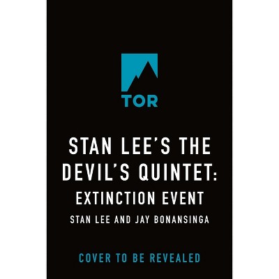 Stan Lee's the Devil's Quintet: Extinction Event - by  Jay Bonansinga & Stan Lee (Hardcover)