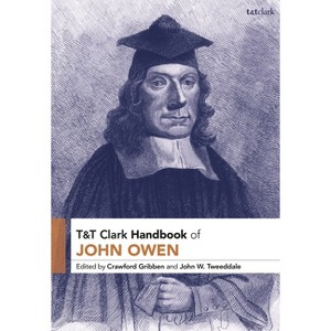 T&T Clark Handbook of John Owen - (T&t Clark Handbooks) (Paperback) - 1 of 1