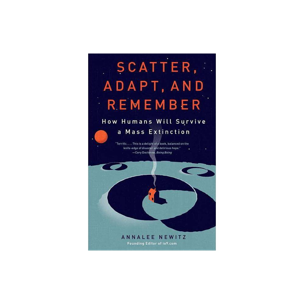 Scatter, Adapt, and Remember - by Annalee Newitz (Paperback) was $16.99 now $8.89 (48.0% off)