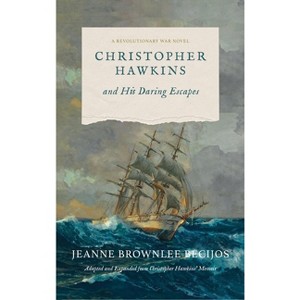 Christopher Hawkins and His Daring Escapes - by  Jeanne B Becijos (Hardcover) - 1 of 1