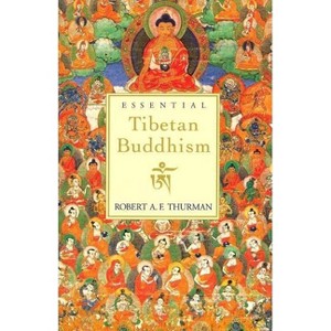 Essential Tibetan Buddhism - (Essential S) by  Robert A Thurman (Paperback) - 1 of 1